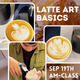 Latte Art Basics: A Fun Saturday - Morning 10AM-12PM - September 2026